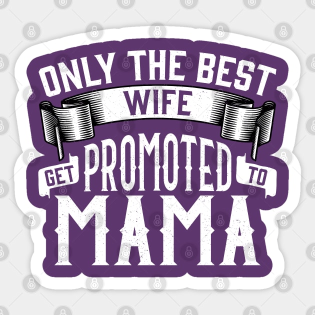 Only the Best Wife Get Promoted to Mama Gift Sticker by creative